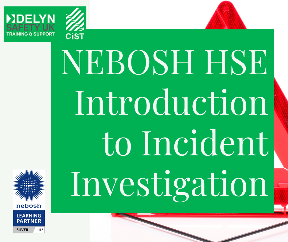 Nebosh Hse Introduction To Incident Investigation Delyn Safety 